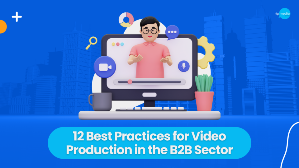 12 Best Practices for Video Production in the B2B Sector