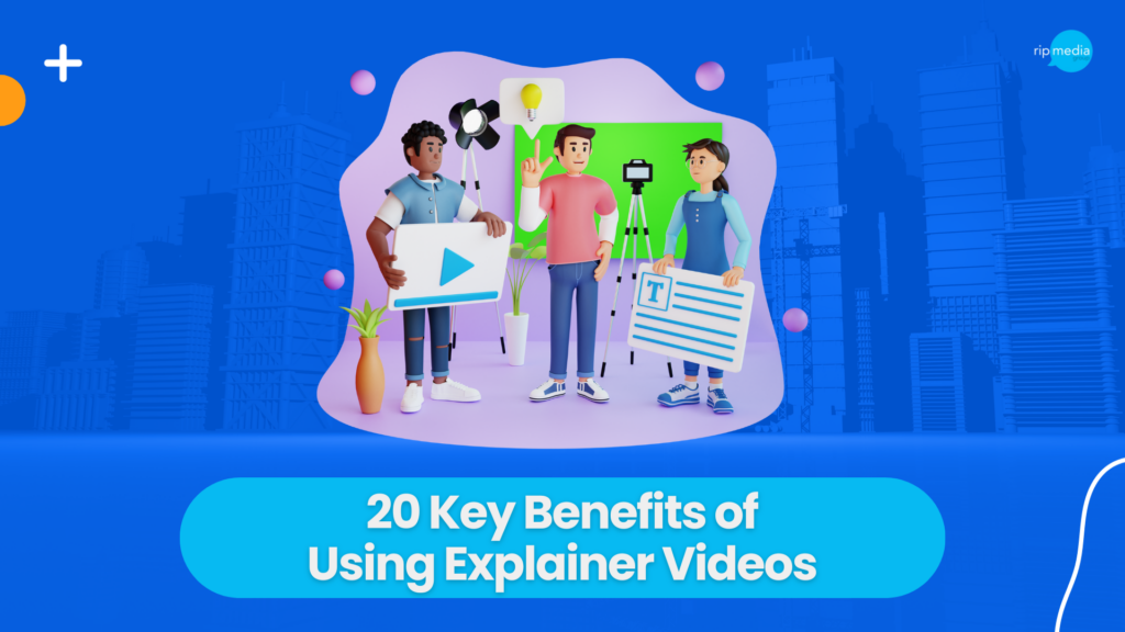 20 Key Benefits of Using Explainer Videos