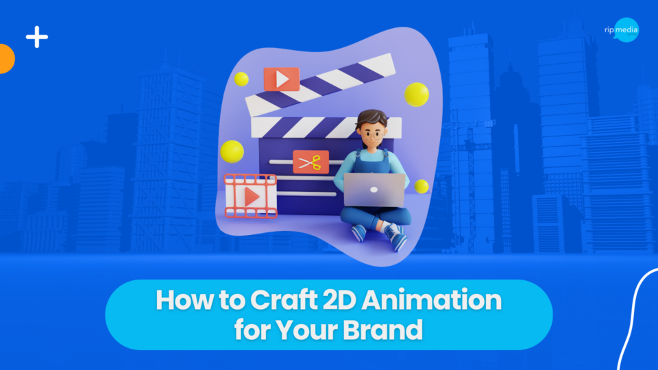 How to Craft 2D Animation for Your Brand
